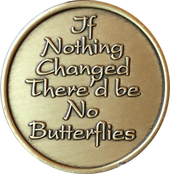 Change Is The Essence Of Life Color Butterfly If Nothing Changed Medallion Chip - RecoveryChip